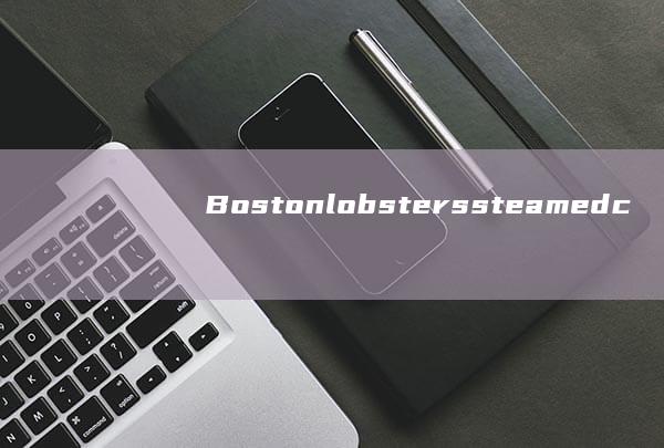 Boston lobsters steamedcznie wypos